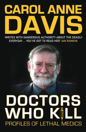 Doctors Who Kill. Profiles of Lethal Medics