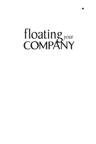 Floating Your Company: The Essential Guide to Going Public