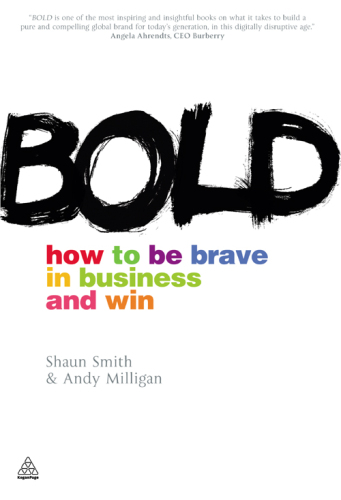 Bold : How to Be Brave in Business and Win