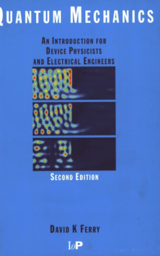 Quantum Mechanics: An Introduction for Device Physicists and Electrical Engineers, Second Edition