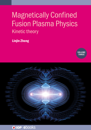 Magnetically Confined Fusion Plasma Physics: Kinetic theory. Volume 3