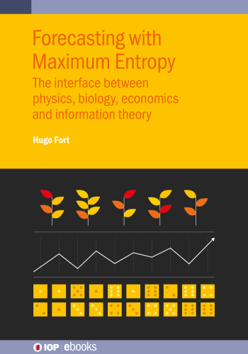 Forecasting with Maximum Entropy: The interface between physics, biology, economics and information theory