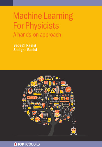 Machine Learning for Physicists. A hands-on approach