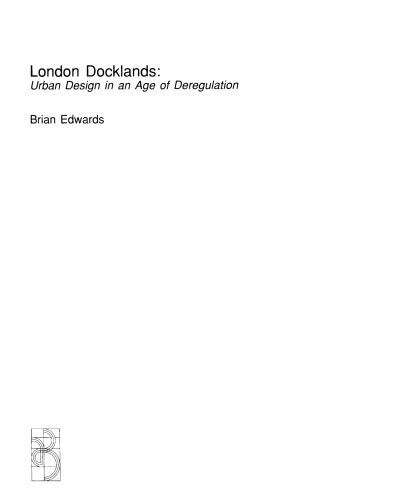 London Docklands. Urban Design in an Age of Deregulation