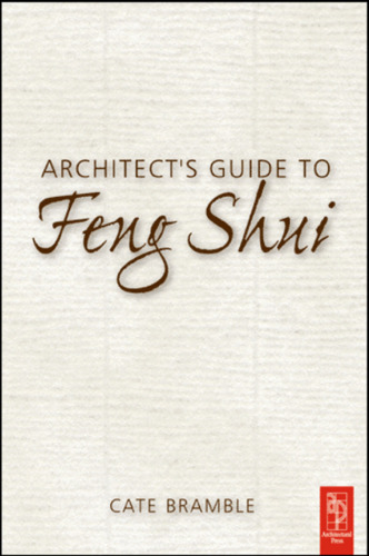 Architect's Guide to Feng Shui: Exploding the Myth
