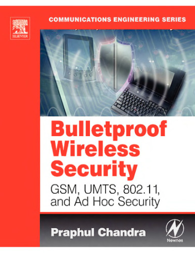 BULLETPROOF WIRELESS SECURITY: GSM, UMTS, 802.11, and Ad Hoc Security (Communications Engineering)