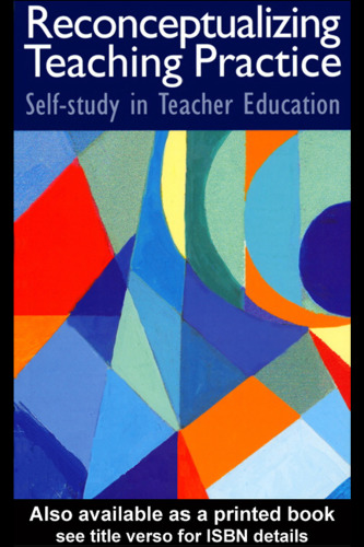 Reconceptualizing Teaching Practice: Developing Competence Through Self-Study