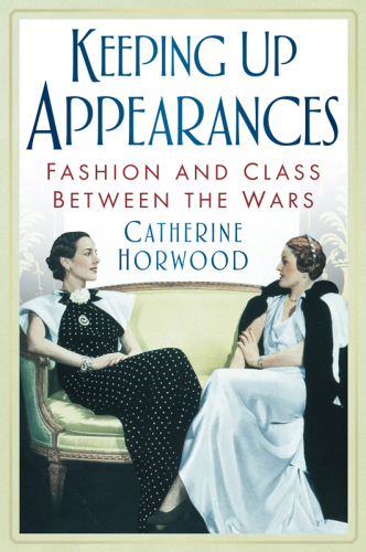 Keeping Up Appearances: Fashion and Class Between the Wars