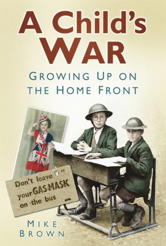 A Child's War Growing up on the Home Front