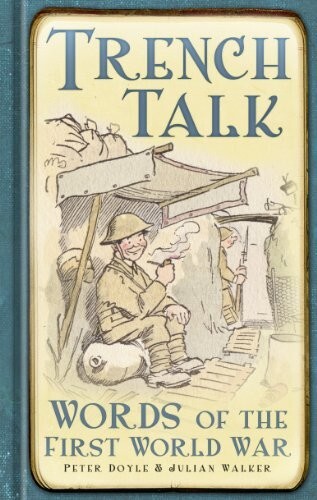 Trench Talk: Words of the First World War