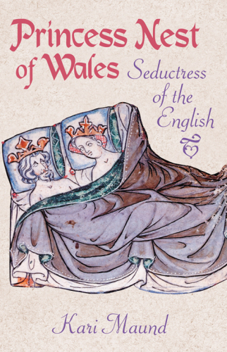 Princess Nest of Wales: seductress of the English