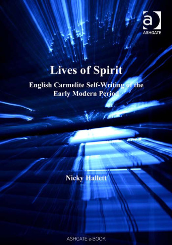 Lives of Spirit: English Carmelite Self-Writing of The Early Modern Period