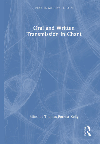 Oral and Written Transmission in Chant (Music in Medieval Europe)