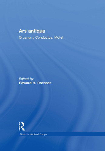 Ars antiqua: Organum, Conductus, Motet (Music in Medieval Europe)