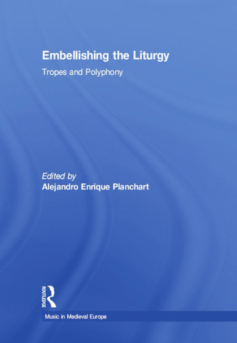 Embellishing the Liturgy: Tropes and Polyphony (Music in Medieval Europe)