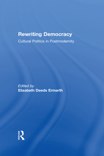 Rewriting Democracy: Cultural Politics in Postmodernity