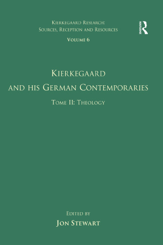 Volume 6, Tome II: Kierkegaard and His German Contemporaries - Theology (Kierkegaard Research: Sources, Reception and Resources)