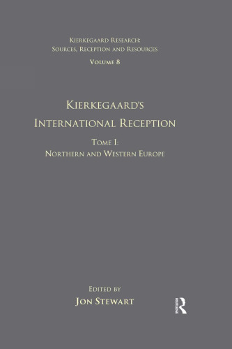 Volume 8, Tome I: Kierkegaard's International Reception - Northern and Western Europe (Kierkegaard Research: Sources, Reception and Resources)
