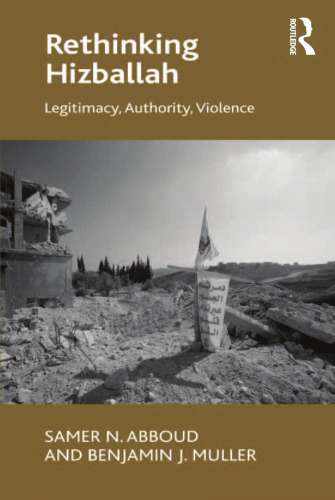 Rethinking Hizballah: Legitimacy, Authority, Violence