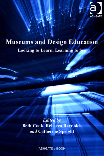 Museums and design education : looking to learn, learning to see