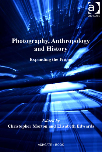 Photography, anthropology, and history : expanding the frame