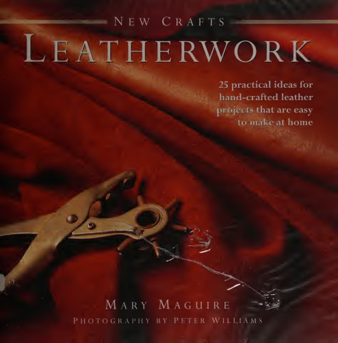 Leatherwork 25 practical ideas for hand-crafted leather project