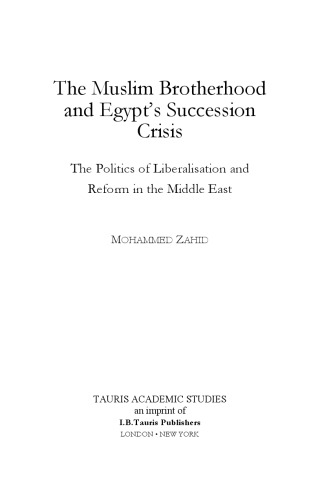 The Muslim Brotherhood and Egypt’s Succession Crisis: The Politics of Liberalisation and Reform in the Middle East