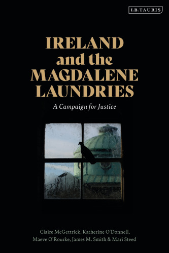 Ireland and the Magdalene Laundries: A Campaign for Justice