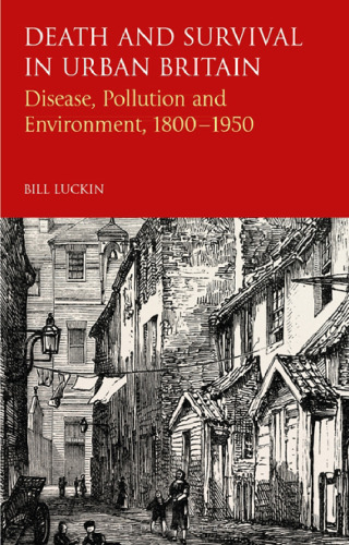 Death and Survival in Urban Britain: Disease, Pollution and Environment, 1800–1950