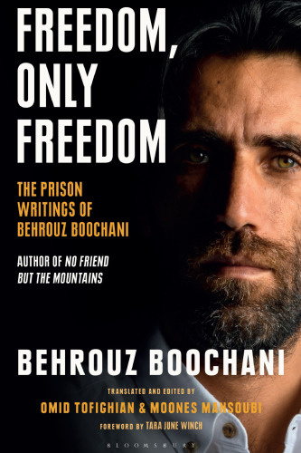 Freedom, Only Freedom: The Prison Writings of Behrouz Boochani
