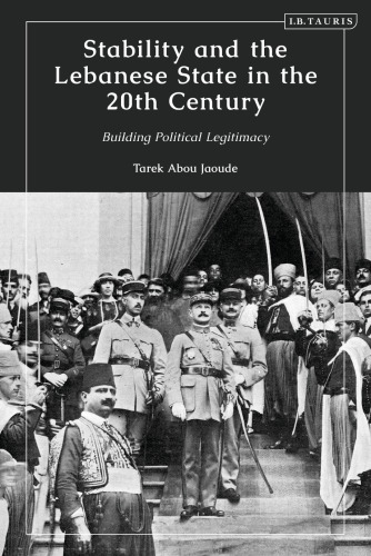 Stability and the Lebanese State in the 20th Century: Building Political Legitimacy
