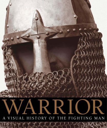 Warrior: a visual history of the fighting man
