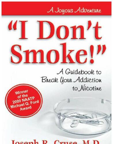 I Don't Smoke!: A Guidebook to Break Your Addiction to Nicotine