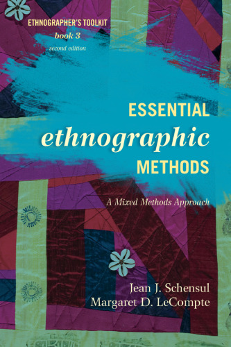 Essential ethnographic methods : a mixed methods approach