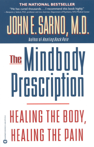 The mindbody prescription: healing the body, healing the pain