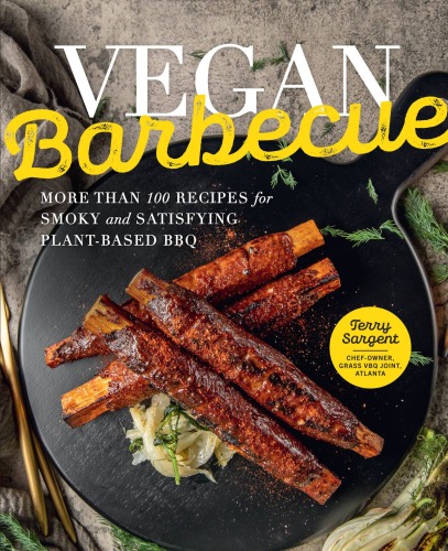 Vegan Barbecue More Than 100 Recipes for Smoky
