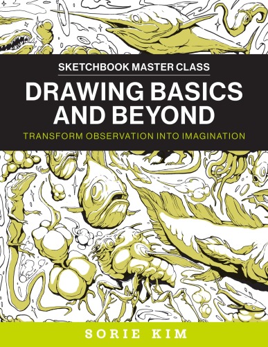 Drawing Basics and Beyond: Transform Observation into Imagination