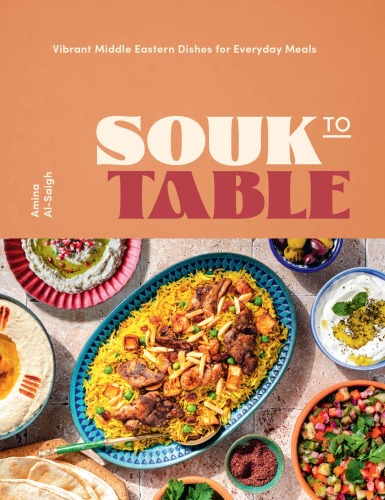 Souk to Table: Vibrant Middle Eastern Dishes for Everyday Meals