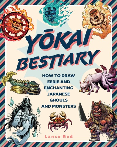 Yokai Bestiary: How to Draw Eerie and Enchanting Japanese Ghouls and Monsters