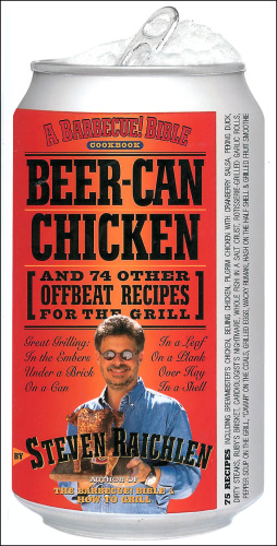 Beer-can chicken: And 74 Other Offbeat Recipes for the Grill