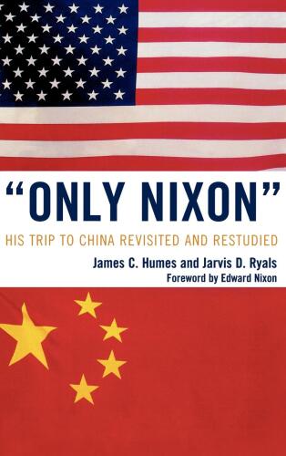 'Only Nixon' : His Trip to China Revisited and Restudied