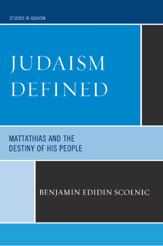 Judaism Defined: Mattathias and the Destiny of His People (Studies in Judaism)