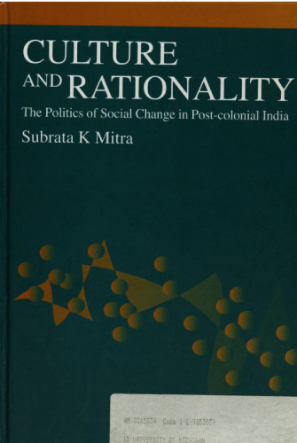 Culture and rationality : the politics of social change in post-colonial India