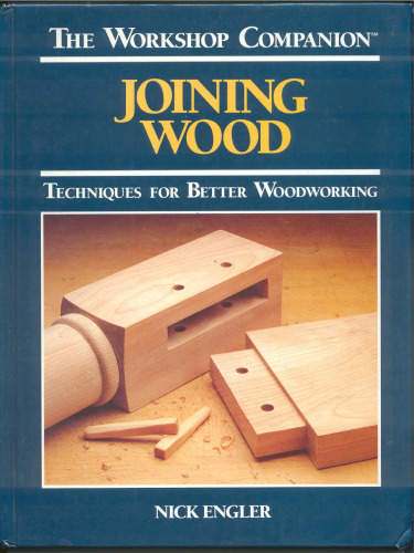 Joining wood.Techniques for Better Woodworking