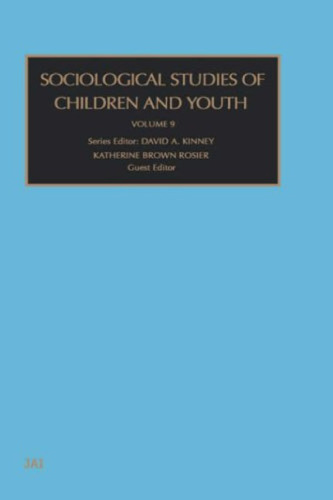 Sociological Studies of Children and Youth, Volume 9 (Sociological Studies of Children and Youth)