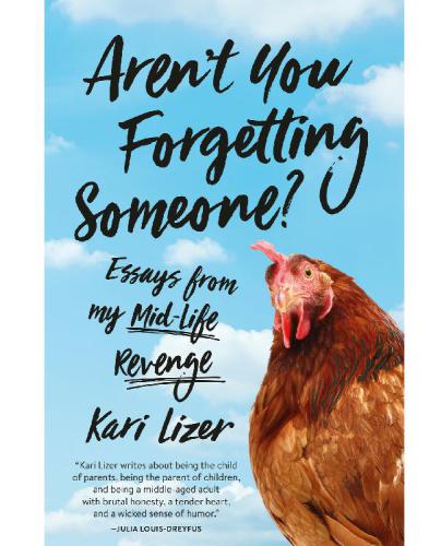 Aren't You Forgetting Someone?: Essays from My Mid-Life Revenge