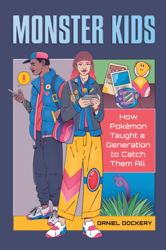 Monster Kids: How Pokémon Taught a Generation to Catch Them All