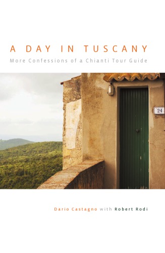 A day in Tuscany: more confessions of a Chianti tour guide