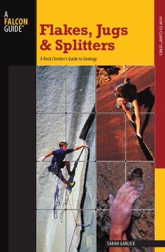 Flakes, jugs, and splitters: a rock climber's guide to geology