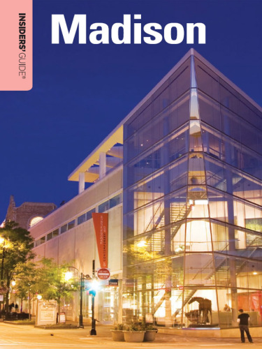 Insiders' Guide® to Madison, WI
